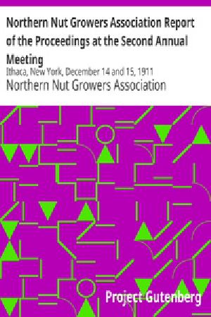 [Gutenberg 22312] • Northern Nut Growers Association Report of the Proceedings at the Second Annual Meeting / Ithaca, New York, December 14 and 15, 1911